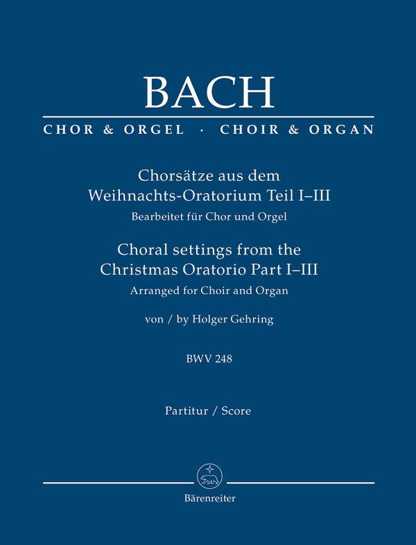 Chorsätze aus dem Weihnachtsoratorium BWV248 Teil 1-3&nbsp;&nbsp;für gem Chor und Orgel&nbsp;&nbsp;Partitur (dt/en)