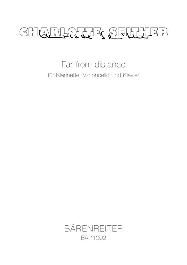 Seither, Charlotte&nbsp;&nbsp;Far from distance für Klarinette, Violoncello und Klavier (2008)&nbsp;&nbsp;