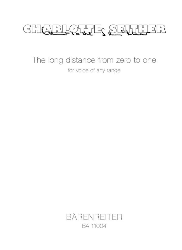 Seither, Charlotte&nbsp;&nbsp;The long distance from zero to one für beliebige Stimmlage (2010)&nbsp;&nbsp;