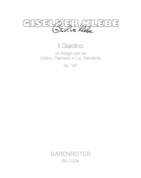 BA11024  Klebe, Il Giardino op. 147  für Violine Klarinette in A und Klavier  3 Spielpartituren