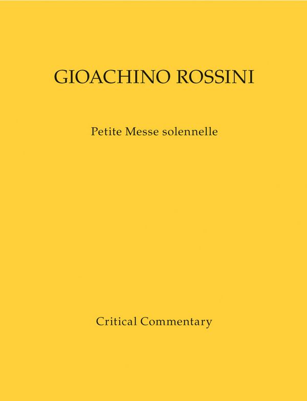 Rossini, Gioachino Petite Messe solennelle&nbsp;&nbsp;:&nbsp;&nbsp;Werkausgabe, Kritischer Bericht
