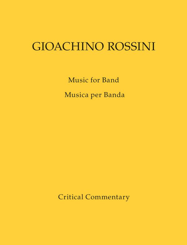 Rossini, Gioachino Musica per Banda&nbsp;&nbsp;:&nbsp;&nbsp;Werkausgabe, Kritischer Bericht