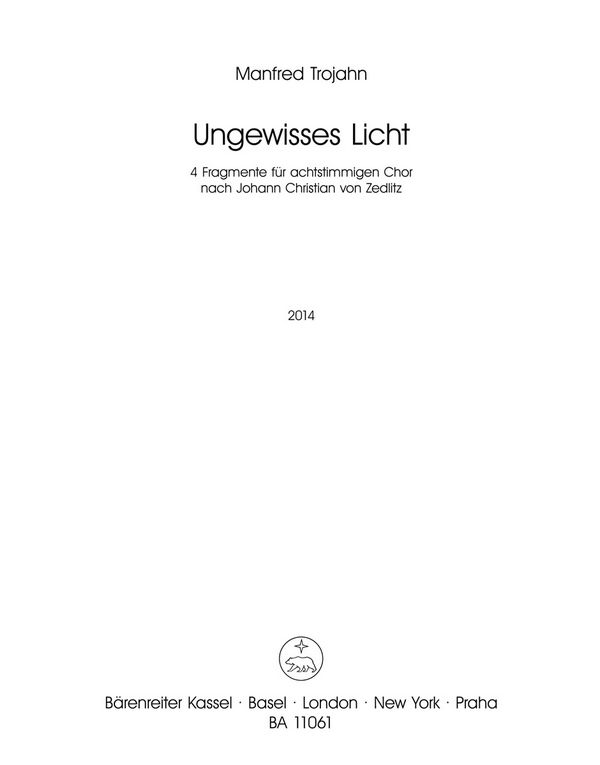 Trojahn, Manfred&nbsp;&nbsp;Ungewisses Licht (2014) -4 Fragmente für achtstimmigen Chor-&nbsp;&nbsp;GemCh(SSAATTBB) Chorpartitur