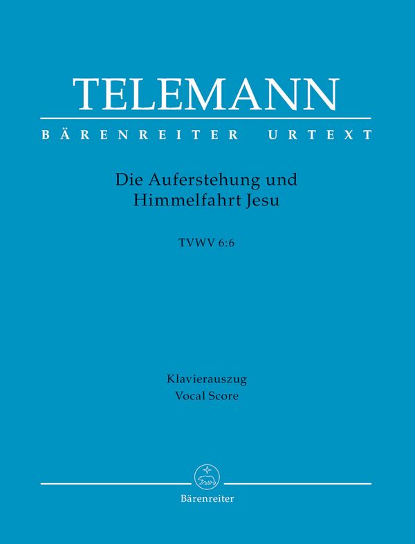 Die Auferstehung und Himmelfahrt Jesu TWV6:6&nbsp;&nbsp;für Soli, gem Chor und Orchester&nbsp;&nbsp;Klavierauszug (dt)
