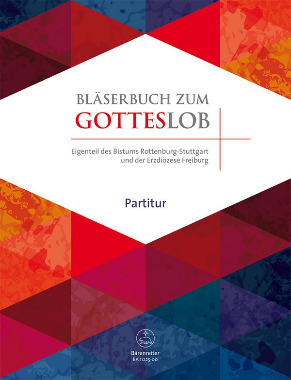 Bläserbuch zum Gotteslob Diözese Freiburg/Rottenburg-Stuttgart&nbsp;&nbsp;für variables Bläser-Ensemble (Blasorchester/Posaunenchor)&nbsp;&nbsp;Partitur in C