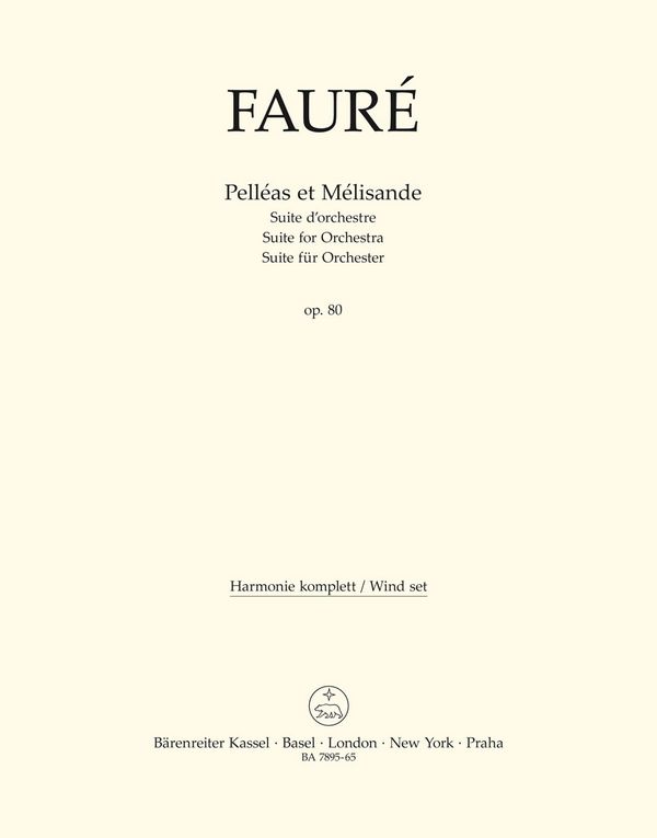Fauré, Gabriel&nbsp;&nbsp;Pelléas et Mélisande op. 80 -Suite für Orchester-&nbsp;&nbsp;2Fl/2Ob/2Klar/2Fag/4Hn/2Trp/Pk/2Hfe Harmoniestimmen