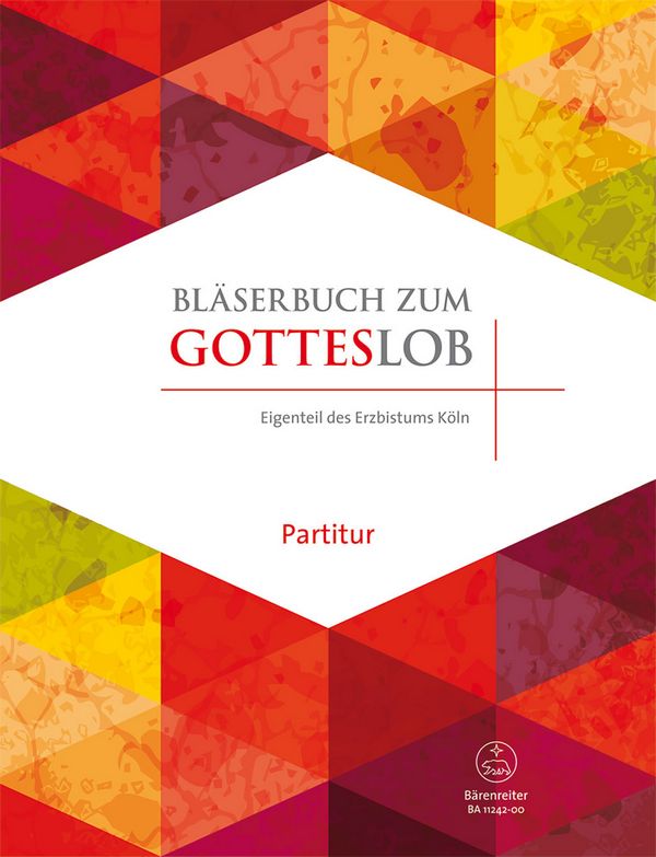 Bläserbuch zum Gotteslob Diözese Köln&nbsp;&nbsp;für variables Bläser-Ensemble (Blasorchester/Posaunenchor)&nbsp;&nbsp;Partitur in C