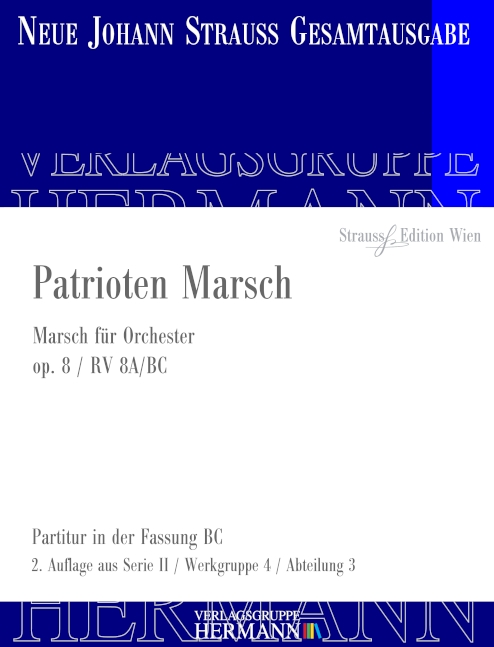 Strauss (Sohn), Johann, Patrioten Marsch op. 8 RV 8A/BC&nbsp;&nbsp;Orchester&nbsp;&nbsp;Partitur und Kritischer Bericht