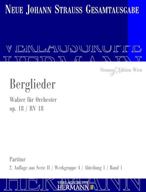 Strauss (Sohn), Johann, Berglieder op. 18 RV 18&nbsp;&nbsp;Orchester&nbsp;&nbsp;Partitur und Kritischer Bericht