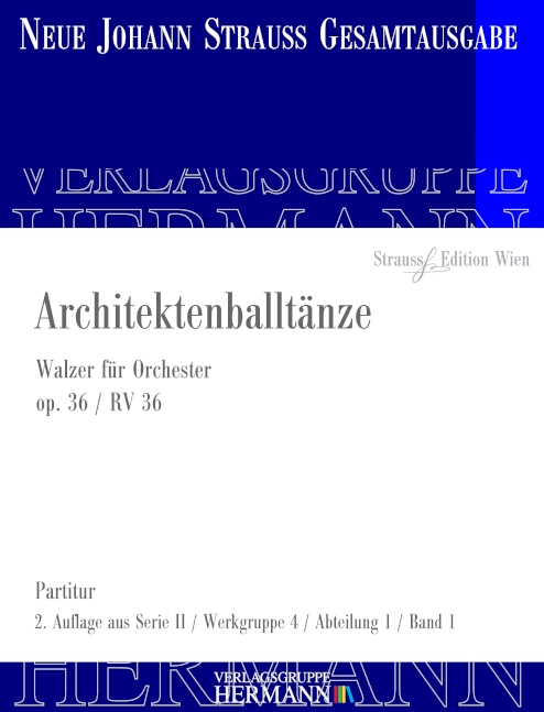Strauss (Sohn), Johann, Architektenballtänze op. 36 RV 36&nbsp;&nbsp;Orchester&nbsp;&nbsp;Partitur und Kritischer Bericht