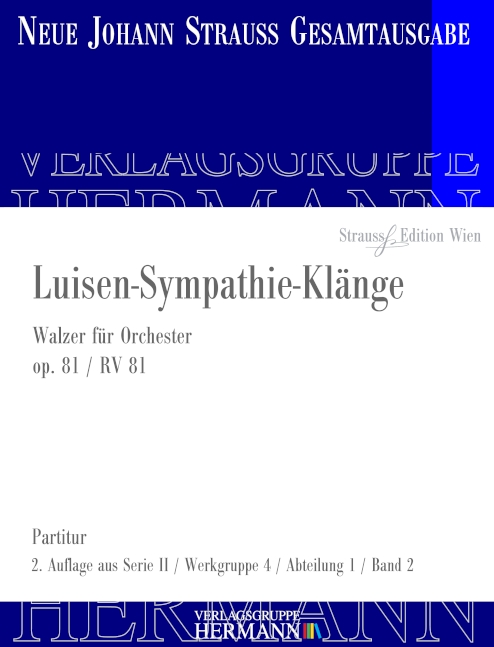 Strauss (Sohn), Johann, Luisen-Sympathie-Klänge op. 81 RV 81&nbsp;&nbsp;Orchester&nbsp;&nbsp;Partitur und Kritischer Bericht