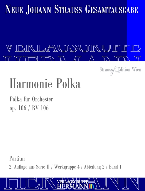 Strauss (Sohn), Johann, Harmonie Polka op. 106 RV 106&nbsp;&nbsp;Orchester&nbsp;&nbsp;Partitur und Kritischer Bericht