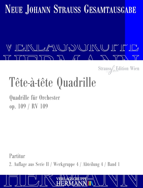 Strauss (Sohn), Johann, Tête-à-tête Quadrille op. 109 RV 109&nbsp;&nbsp;Orchester&nbsp;&nbsp;Partitur und Kritischer Bericht