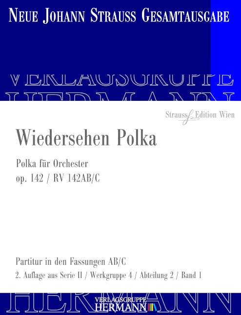 Strauss (Sohn), Johann, Wiedersehen Polka op. 142 RV 142AB/C&nbsp;&nbsp;Orchester&nbsp;&nbsp;Partitur und Kritischer Bericht