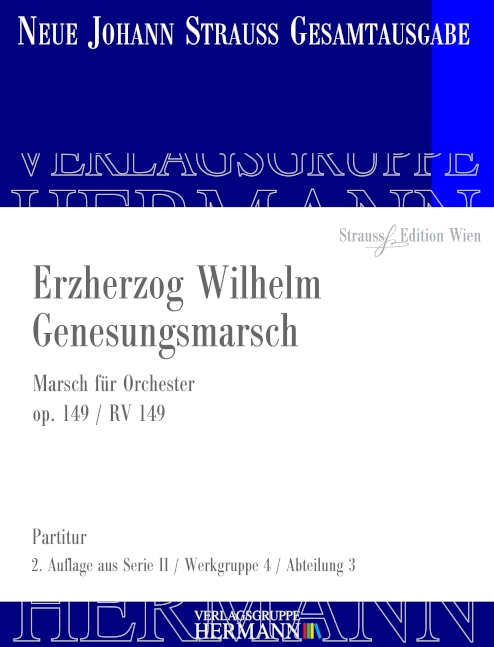 Strauss (Sohn), Johann, Erzherzog Wilhelm Genesungsmarsch op. 149 RV 14&nbsp;&nbsp;Orchester&nbsp;&nbsp;Partitur und Kritischer Bericht