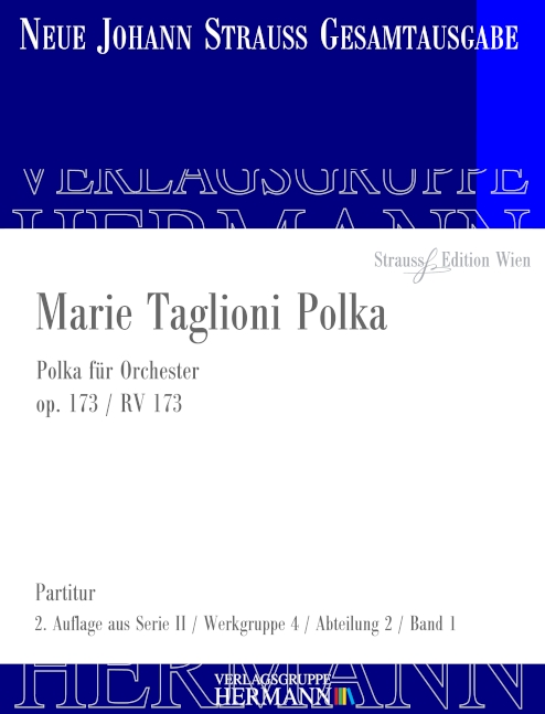 Strauss (Sohn), Johann, Marie Taglioni Polka op. 173 RV 173&nbsp;&nbsp;Orchester&nbsp;&nbsp;Partitur und Kritischer Bericht