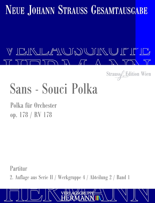 Strauss (Sohn), Johann, Sans - Souci Polka op. 178 RV 178&nbsp;&nbsp;Orchester&nbsp;&nbsp;Partitur und Kritischer Bericht