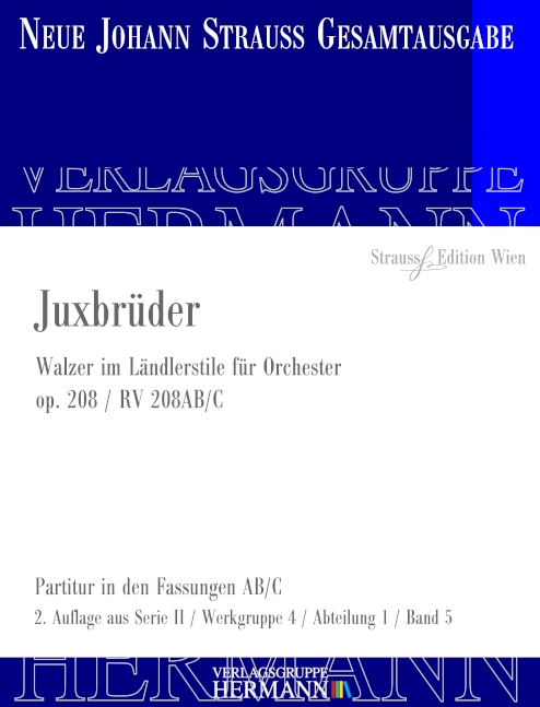 Strauss (Sohn), Johann, Juxbrüder op. 208 RV 208AB/C&nbsp;&nbsp;Orchester&nbsp;&nbsp;Partitur und Kritischer Bericht