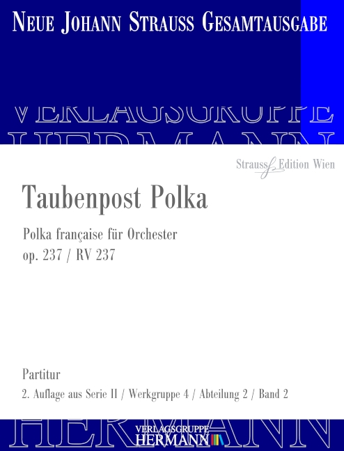 Strauss (Sohn), Johann, Taubenpost Polka op. 237 RV 237&nbsp;&nbsp;Orchester&nbsp;&nbsp;Partitur und Kritischer Bericht