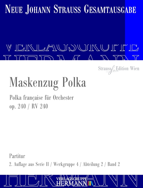 Strauss (Sohn), Johann, Maskenzug Polka op. 240 RV 240&nbsp;&nbsp;Orchester&nbsp;&nbsp;Partitur und Kritischer Bericht