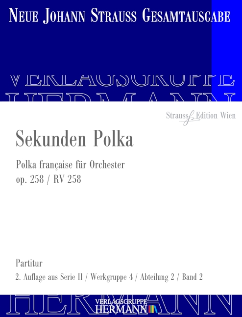 Strauss (Sohn), Johann, Sekunden Polka op. 258 RV 258&nbsp;&nbsp;Orchester&nbsp;&nbsp;Partitur und Kritischer Bericht