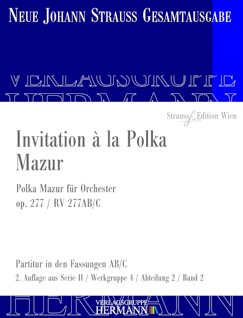 Strauss (Sohn), Johann, Invitation à la Polka Mazur op. 277 RV 277AB/C&nbsp;&nbsp;Orchester&nbsp;&nbsp;Partitur und Kritischer Bericht