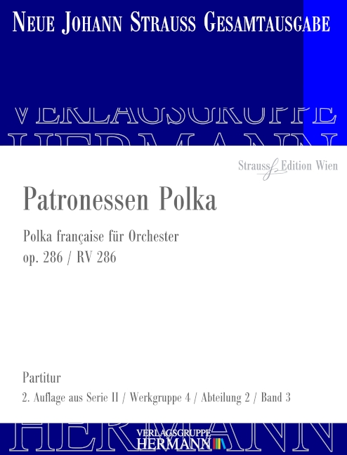 Strauss (Sohn), Johann, Patronessen Polka op. 286 RV 286&nbsp;&nbsp;Orchester&nbsp;&nbsp;Partitur und Kritischer Bericht