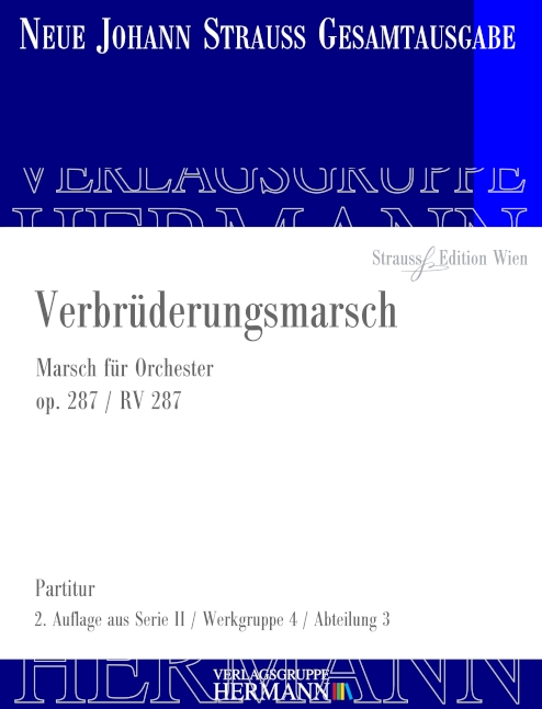 Strauss (Sohn), Johann, Verbrüderungsmarsch op. 287 RV 287&nbsp;&nbsp;Orchester&nbsp;&nbsp;Partitur und Kritischer Bericht