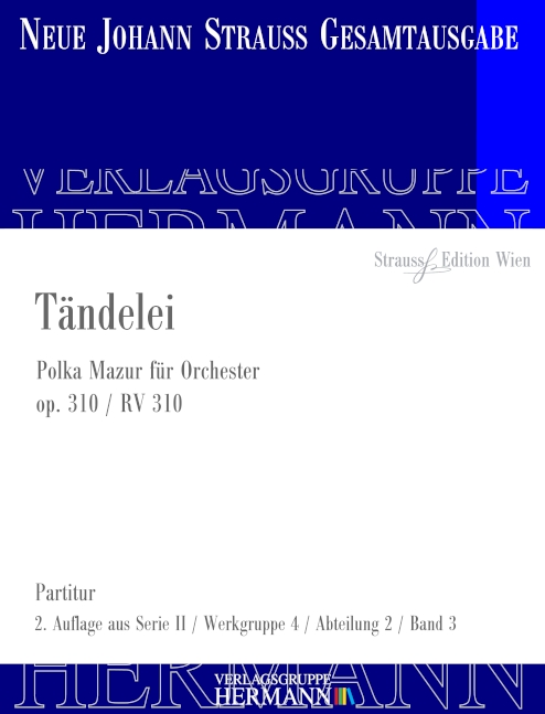 Strauss (Sohn), Johann, Tändelei op. 310 RV 310&nbsp;&nbsp;Orchester&nbsp;&nbsp;Partitur und Kritischer Bericht