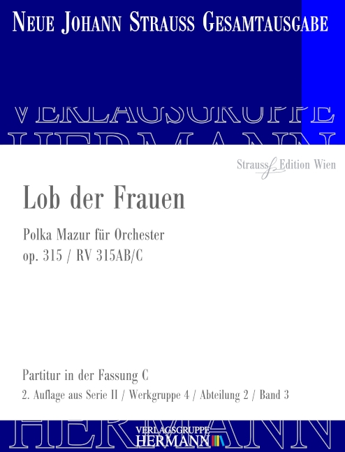 Strauss (Sohn), Johann, Lob der Frauen op. 315 RV 315AB/C&nbsp;&nbsp;Orchester&nbsp;&nbsp;Partitur und Kritischer Bericht