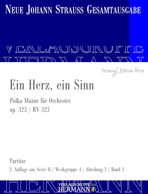 Strauss (Sohn), Johann, Ein Herz, ein Sinn op. 323 RV 323&nbsp;&nbsp;Orchester&nbsp;&nbsp;Partitur und Kritischer Bericht