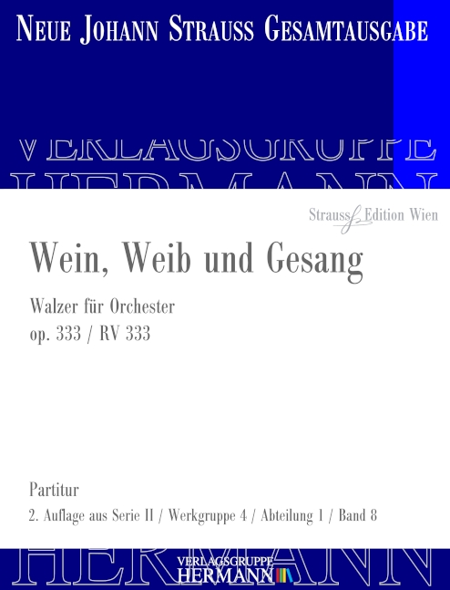 Strauss (Sohn), Johann, Wein, Weib und Gesang op. 333 RV 333&nbsp;&nbsp;Orchester&nbsp;&nbsp;Partitur und Kritischer Bericht