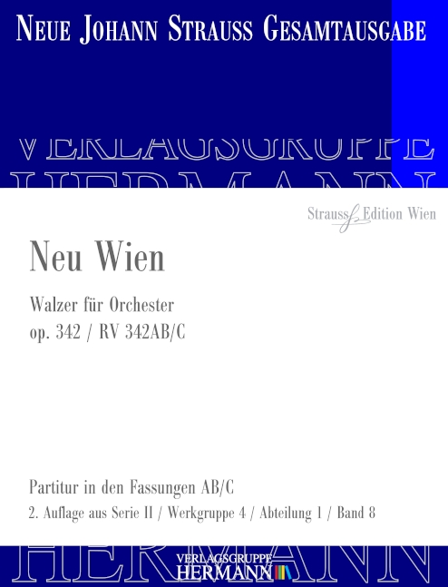 Strauss (Sohn), Johann, Neu Wien op. 342 RV 342AB/C&nbsp;&nbsp;Orchester&nbsp;&nbsp;Partitur und Kritischer Bericht