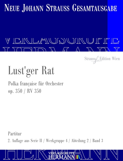 Strauss (Sohn), Johann, Lust'ger Rat op. 350 RV 350&nbsp;&nbsp;Orchester&nbsp;&nbsp;Partitur und Kritischer Bericht