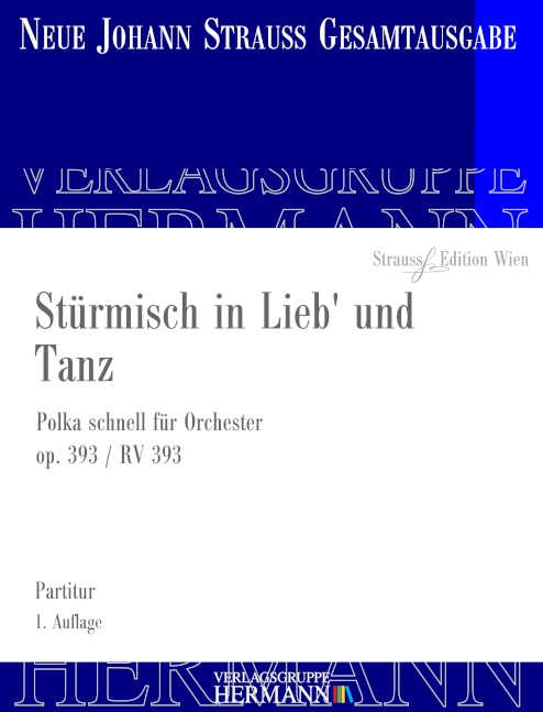 Strauss (Sohn), Johann, Stürmisch in Lieb' und Tanz op. 393 RV 393&nbsp;&nbsp;Orchester&nbsp;&nbsp;Partitur und Kritischer Bericht