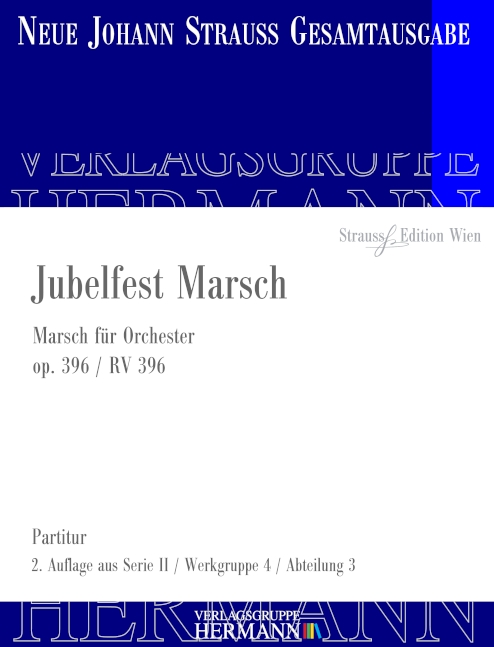 Strauss (Sohn), Johann, Jubelfest Marsch op. 396 RV 396&nbsp;&nbsp;Orchester&nbsp;&nbsp;Partitur und Kritischer Bericht