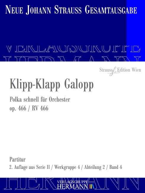 Strauss (Sohn), Johann, Klipp-Klapp Galopp op. 466 RV 466&nbsp;&nbsp;Orchester&nbsp;&nbsp;Partitur und Kritischer Bericht