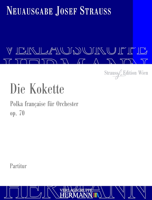 Strauss, Josef, Die Kokette op. 70&nbsp;&nbsp;Orchester&nbsp;&nbsp;Partitur und Kritischer Bericht