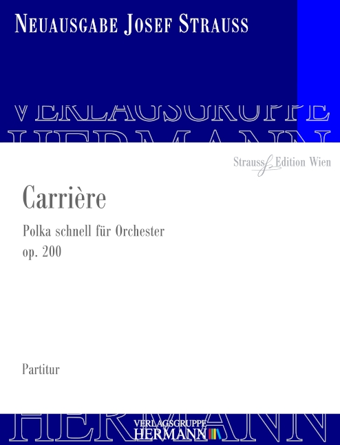 Strauss, Josef, Carrière op. 200&nbsp;&nbsp;Orchester&nbsp;&nbsp;Partitur und Kritischer Bericht