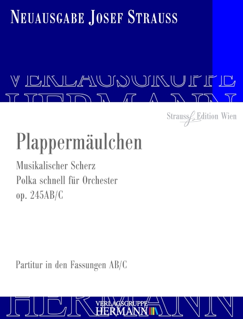 Plappermäulchen op. 245  für Orchester  Partitur und Kritischer Bericht