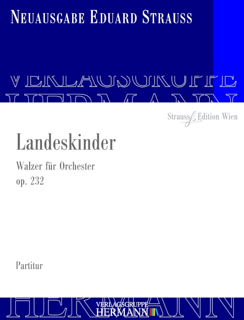 Strauss, Eduard, Landeskinder op. 232&nbsp;&nbsp;Orchester&nbsp;&nbsp;Partitur und Kritischer Bericht