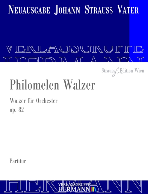 Strauss (Father), Johann, Philomelen Walzer op. 82&nbsp;&nbsp;Orchester&nbsp;&nbsp;Partitur und Kritischer Bericht