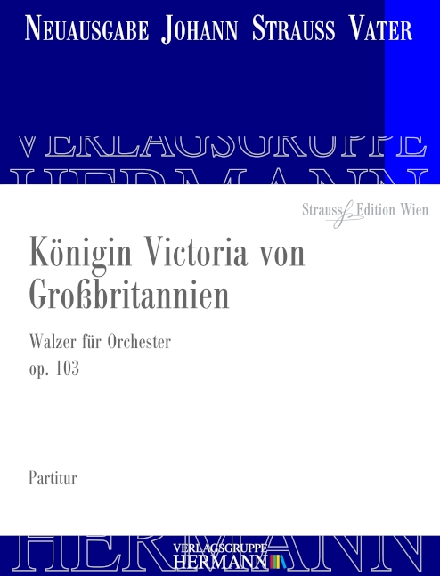 Strauss (Father), Johann, Königin Victoria von Grossbritannien op. 103&nbsp;&nbsp;Orchester&nbsp;&nbsp;Partitur und Kritischer Bericht
