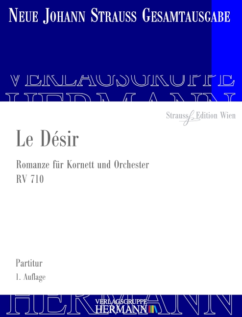 Strauss (Sohn), Johann, Le Désir RV 710&nbsp;&nbsp;Kornett und Orchester&nbsp;&nbsp;Partitur und Kritischer Bericht