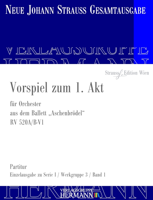 Strauss (Sohn), Johann, Vorspiel zum 1. Akt RV 520A/B-V1&nbsp;&nbsp;Orchester&nbsp;&nbsp;Partitur und Kritischer Bericht