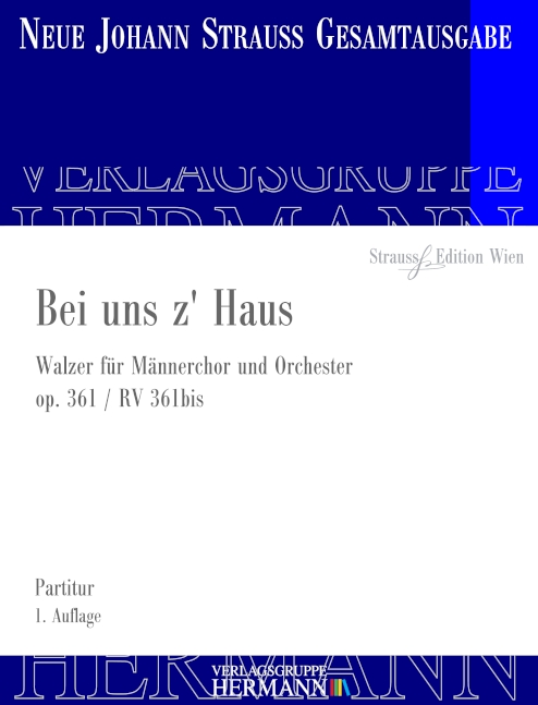 Strauss (Son), Johann, Bei uns z' Haus op. 361 RV 361bis&nbsp;&nbsp;&nbsp;&nbsp;Partitur und Kritischer Bericht