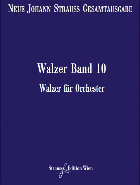 Strauss (Son), Johann, Walzer Band 10 RV 438-647 Band 10&nbsp;&nbsp;Orchester&nbsp;&nbsp;Partitur und Kritischer Bericht