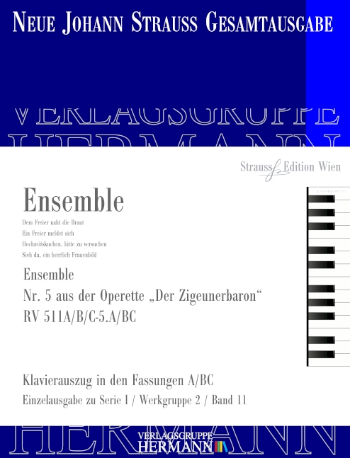 Strauss (Sohn), Johann, Der Zigeunerbaron - Ensemble (Nr. 5) RV 511A/B/&nbsp;&nbsp;Soli (SMez2TBar), Chor und Orchester&nbsp;&nbsp;Klavierauszug