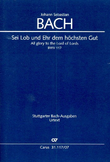 Sei Lob und Ehr dem höchsten Gut&nbsp;&nbsp;Kantate Nr.117 BWV117&nbsp;&nbsp;Studienpartitur (dt/en)