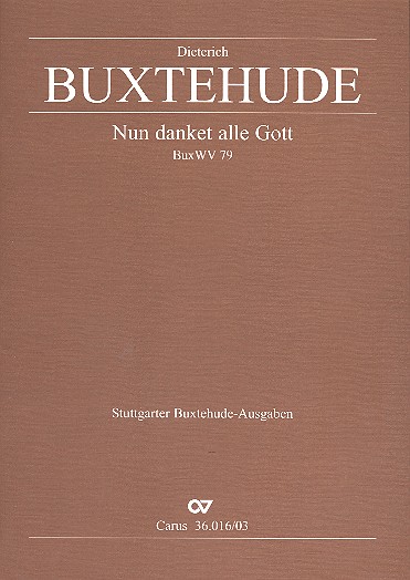 Nun danket alle Gott BuxWV79 für Soli,&nbsp;&nbsp;gem Chor, 2 Trompeten, 2 Zinken, Fagott,&nbsp;&nbsp;2 Violinen, Violone und Bc,  Klavierauszug